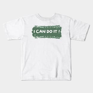 I CAN DO IT ! _ Motivational Quotes Kids T-Shirt